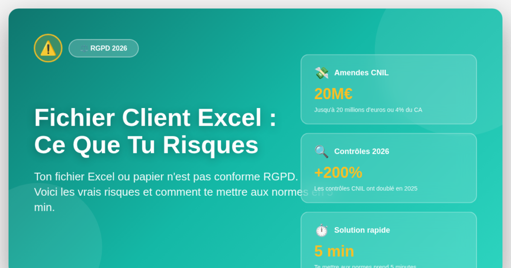 Fichier client RGPD risques amendes 2026 - Excel papier non conforme solutions